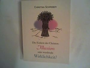 Bild des Verkufers fr Die Einheit der Christen-Illusion oder werdende Wirklichkeit? zum Verkauf von ANTIQUARIAT FRDEBUCH Inh.Michael Simon