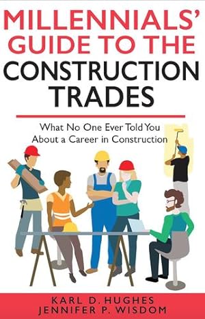 Seller image for MILLENNIALS' GUIDE TO THE CONSTRUCTION TRADES: What No One Ever Told You about a Career in Construction [Soft Cover ] for sale by booksXpress