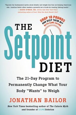 Image du vendeur pour Setpoint Diet : The 21-Day Program to Permanently Change What Your Body Wants to Weigh mis en vente par GreatBookPrices