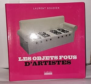Seller image for Les objets fous d'artistes for sale by Librairie Albert-Etienne