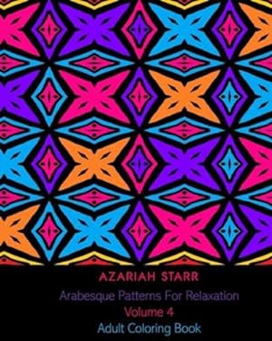 Image du vendeur pour Arabesque Patterns For Relaxation Volume 4: Adult Coloring Book by Starr, Azariah [Paperback ] mis en vente par booksXpress