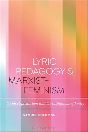 Seller image for Lyric Pedagogy and Marxist-Feminism: Social Reproduction and the Institutions of Poetry (Bloomsbury Studies in Critical Poetics) [Soft Cover ] for sale by booksXpress