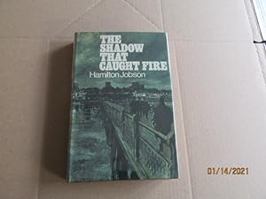 Seller image for The Shadow That Caught Fire First Edition Hardback in dustjacket for sale by Alan White Fine Books
