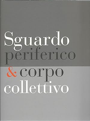 Imagen del vendedor de SGUARDO PERIFERICO & CORPO COLLETTIVO BOLZANO 24 MAGGIO - 21 SETTEMBRE 2008 a la venta por Libreria Rita Vittadello