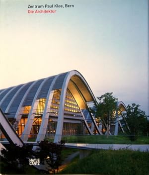 Zentrum Paul Klee, Bern - die Architektur : [anlässlich der Eröffnung des Zentrum Paul Klee, Bern...