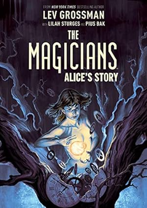 Bild des Verkufers fr The Magicians: Alice's Story by Grossman, Lev, Sturges, Lilah [Paperback ] zum Verkauf von booksXpress