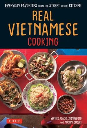 Imagen del vendedor de Real Vietnamese Cooking : Everyday Favorites from the Street to the Kitchen a la venta por GreatBookPrices
