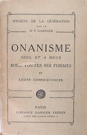 Seller image for L'onanisme seul et  deux sous toutes ses formes et leurs consquences. for sale by Philippe Lucas Livres Anciens