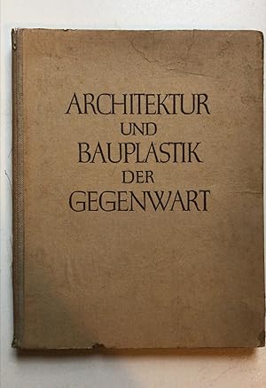 Architektur und Bauplastik der Gegenwart.