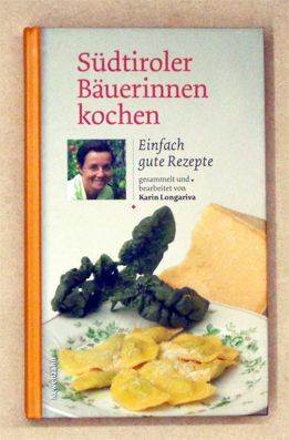 Südtiroler Bäuerinnen kochen. Einfach gute Rezepte.