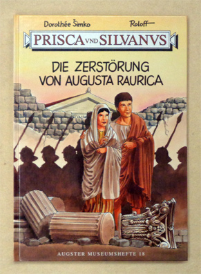 Bild des Verkufers fr Prisca und Silvanus. Die Zerstrung von Augusta Raurica. zum Verkauf von antiquariat peter petrej - Bibliopolium AG