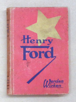 Henry Ford. Werden - Wirken. Ein Charakterbild.