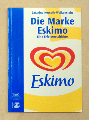 Seller image for Die Marke Eskimo. Eine Erfolgsgeschichte. for sale by antiquariat peter petrej - Bibliopolium AG