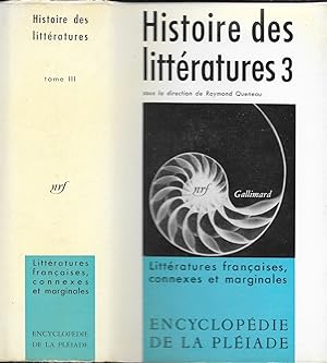 Histoire des littératures 3 sous la direction de Raymond Queneau - Littératures françaises connex...