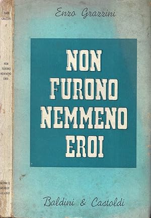 Immagine del venditore per Non furono nemmeno eroi venduto da Biblioteca di Babele