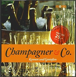 Immagine del venditore per Champagner & Co. : Kennen und Genieen. Alice King. Fotogr. von Peter Cassidy. [Aus dem Engl. von Dagmar Freytag] / Monte von DuMont. venduto da Ralf Bnschen