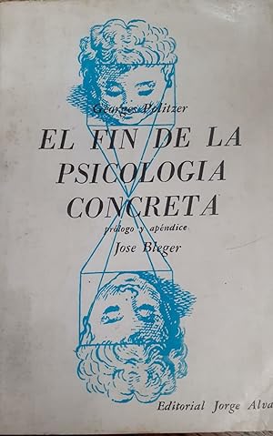 El fin de la Psicología Concreta. Prólogo y apéndice de José Bleger. Tomo tercero de los escritos...