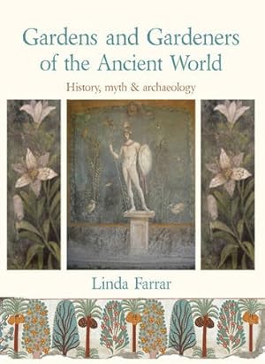 Seller image for Gardens and Gardeners of the Ancient World: History, Myth and Archaeology by Farrar, Linda [Paperback ] for sale by booksXpress