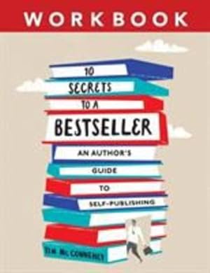 Seller image for 10 Secrets to a Bestseller: An Author's Guide to Self-Publishing Workbook (Self-Publishing Bestseller) by Tim, McConnehey [Paperback ] for sale by booksXpress