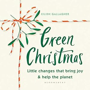 Seller image for Green Christmas: Little changes that bring joy and help the planet by Gallagher, Eilidh [Hardcover ] for sale by booksXpress
