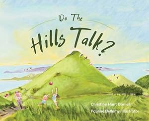 Seller image for Do The Hills Talk? by Daniell, Christine Hunt, Bellamy, Pauline [Hardcover ] for sale by booksXpress