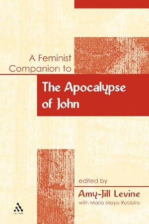 Imagen del vendedor de A Feminist Companion to the Apocalypse of John (Feminist Companion to the New Testament and Early Christian Writings) by Levine, Amy-Jill [Paperback ] a la venta por booksXpress