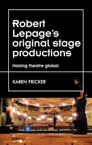 Seller image for Robert Lepage's original stage productions: Making theatre global (Theatre: Theory â   Practice â   Performance) by Fricker, Karen [Hardcover ] for sale by booksXpress