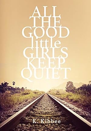 Seller image for All the Good Little Girls Keep Quiet [Hardcover ] for sale by booksXpress