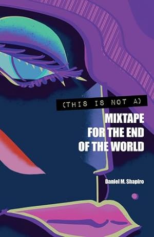 Imagen del vendedor de (This Is Not A) Mixtape for the End of the World by Shapiro, Daniel M [Paperback ] a la venta por booksXpress