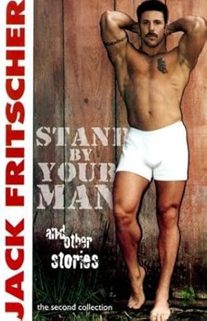 Imagen del vendedor de Stand by Your Man and Other Gay Canon Stories of Gay History, Queer Culture, Leather, Bearotica, and Gay Studies (Volume 2) by Fritscher, Jack [Paperback ] a la venta por booksXpress