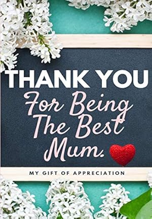 Bild des Verkufers fr Thank You For Being The Best Mum.: My Gift Of Appreciation: Full Color Gift Book Prompted Questions 6.61 x 9.61 inch [Soft Cover ] zum Verkauf von booksXpress