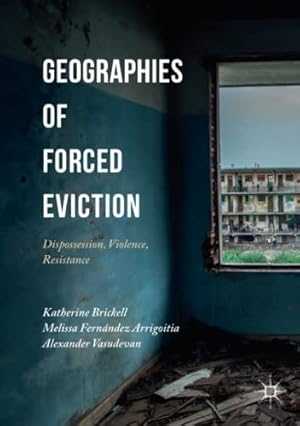 Image du vendeur pour Geographies of Forced Eviction: Dispossession, Violence, Resistance [Paperback ] mis en vente par booksXpress