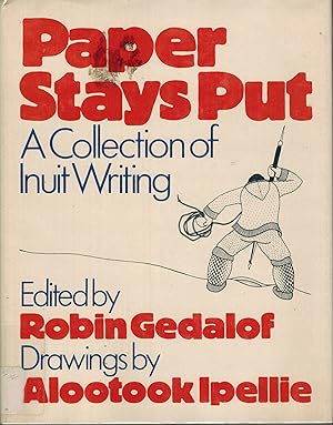 Paper Stays Put : A collection of Inuit Writing