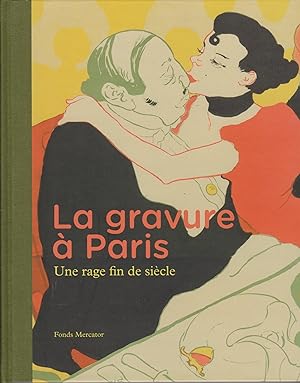 La Gravure a Paris. Une rage fin de siecle