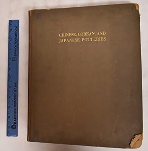 Imagen del vendedor de Chinese, Corean and Japanese Potteries: Descriptive Catalogue of Loan Exhibition of Selected Examples a la venta por Mullen Books, ABAA