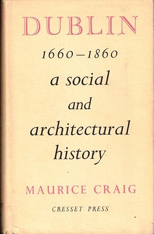 Dublin 1660-1860: A Social and Architectural History