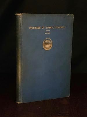 Seller image for Problems of Atomic Dynamics. Two Series of Lectures On: I. The Structure of the Atom (20 Lectures) II. The Lattice Theory of Rigid Bodies (10 Lectures). for sale by Moroccobound Fine Books, IOBA