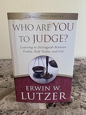 Seller image for Who Are You To Judge? Learning to Distinguish Between Truths, Half-Truths, and Lies [FIRST EDITION, FIRST PRINTING] for sale by Vero Beach Books