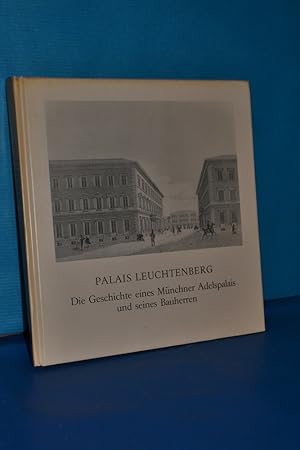 Seller image for Palais Leuchtenberg. Die Geschichte eines Mnchner Adelspalais und seines Bauherren. Mit einem Vorwort von Golo Mann. for sale by Antiquarische Fundgrube e.U.