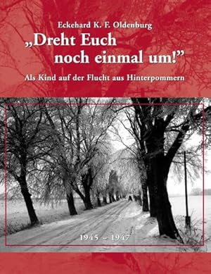 Seller image for Dreht Euch noch einmal um! : Als Kind auf der Flucht aus Hinterpommern for sale by AHA-BUCH GmbH