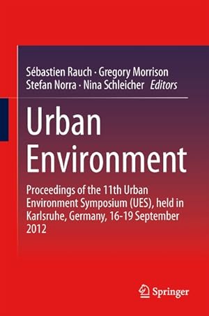 Imagen del vendedor de Urban Environment: Proceedings of the 11th Urban Environment Symposium (UES), held in Karlsruhe, Germany, 16-19 September 2012 a la venta por Bcherbazaar