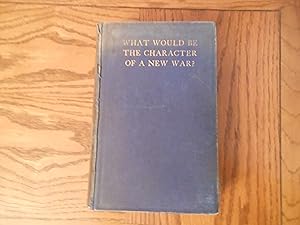 Seller image for What Would Be the Character of a New War? - Pre World War Two (II) (2) for sale by Clarkean Books