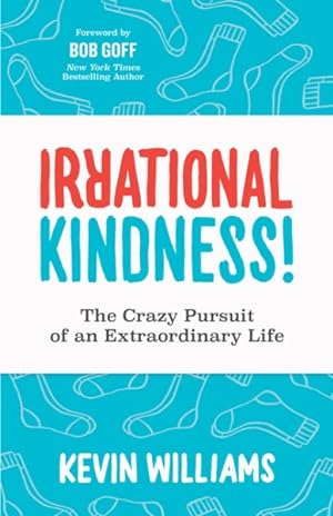 Seller image for Irrational Kindness : The Crazy Pursuit of an Extraordinary Life for sale by GreatBookPricesUK