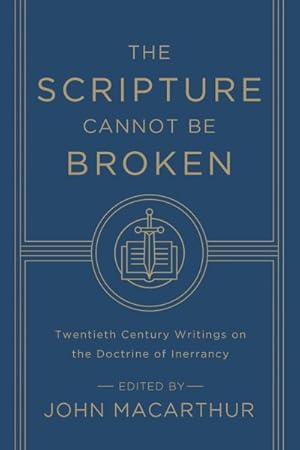 Immagine del venditore per Scripture Cannot Be Broken : Twentieth Century Writings on the Doctrine of Inerrancy venduto da GreatBookPrices