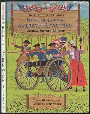 Image du vendeur pour Heroines of History. Heroines of the American Revolution: America's Founding Mothers mis en vente par Between the Covers-Rare Books, Inc. ABAA