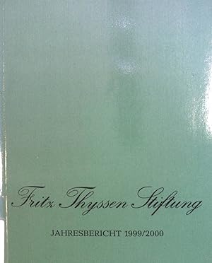 Bild des Verkufers fr Fritz Thyssen Stiftung: Jahresbericht 1999/2000. zum Verkauf von books4less (Versandantiquariat Petra Gros GmbH & Co. KG)