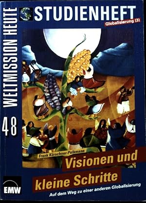 Bild des Verkufers fr Visionen und kleine Schritte. Auf dem Weg zu einer anderen Globalisierung; Weltmission heute, Nr. 48; zum Verkauf von books4less (Versandantiquariat Petra Gros GmbH & Co. KG)