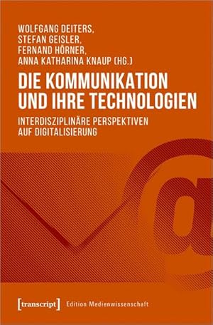 Bild des Verkufers fr Die Kommunikation und ihre Technologien : Interdisziplinre Perspektiven auf Digitalisierung zum Verkauf von AHA-BUCH GmbH