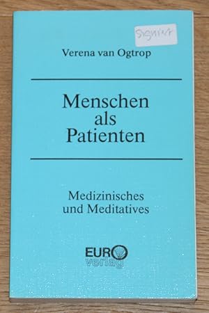 Menschen als Patienten: Medizin und Meditatives. Signiert.