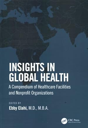 Imagen del vendedor de Insights in Global Health : A Compendium of Healthcare Facilities and Non-profit Organizations a la venta por GreatBookPricesUK